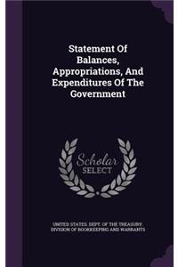 Statement of Balances, Appropriations, and Expenditures of the Government