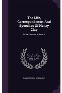 Life, Correspondence, And Speeches Of Henry Clay