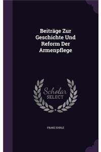 Beiträge Zur Geschichte Und Reform Der Armenpflege