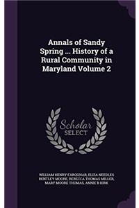 Annals Of Sandy Spring ...: History Of A Rural Community In Maryland; Volume 2