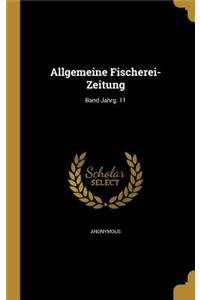 Allgemeine Fischerei-Zeitung; Band Jahrg. 11
