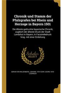 Chronik Und Stamm Der Pfalzgrafen Bei Rhein Und Herzoge in Bayern 1501