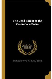The Dead Forest of the Colorado; a Poem