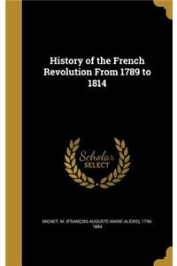 History of the French Revolution From 1789 to 1814