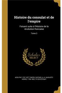 Histoire Du Consulat Et de L'Empire
