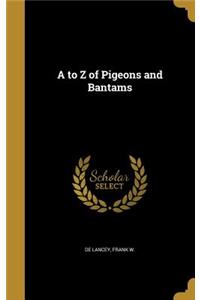 A to Z of Pigeons and Bantams