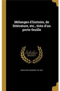 Melanges D'Histoire, de Litterature, Etc., Tires D'Un Porte-Feuille