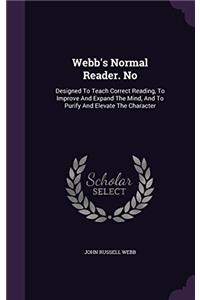 WEBB'S NORMAL READER. NO: DESIGNED TO TE