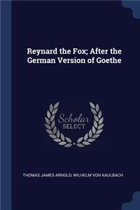 Reynard the Fox; After the German Version of Goethe