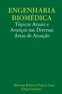 Engenharia Biomédica: Tópicos Atuais e Avanços nas Diversas Áreas de Atuação