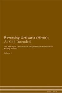 Reversing Urticaria (Hives)