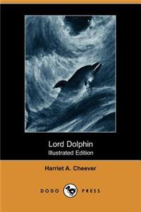 Lord Dolphin (Illustrated Edition) (Dodo Press)