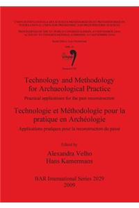 Technology and Methodology for Archaeological Practice / Technologie et Méthodologie pour la pratique en Archéologie: Practical applications for the past reconstruction / Applications pratiques pour la reconstruction du passé