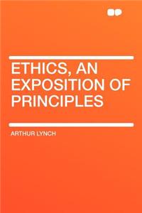 Ethics, an Exposition of Principles