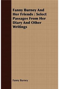 Fanny Burney and Her Friends: Select Passages from Her Diary and Other Writings