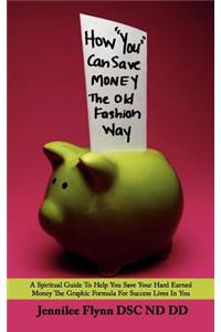 How You Can Save Money The Old Fashion Way