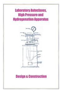Laboratory Autoclaves, High Pressure and Hydrogenation Apparatus - Design & Construction