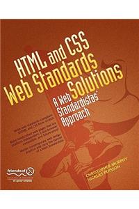 HTML and CSS Web Standards Solutions: A Web Standardistas' Approach