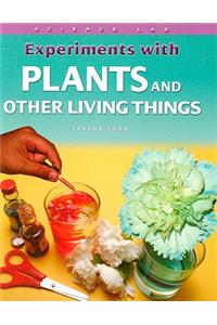 Experiments with Plants and Other Living Things