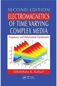 Electromagnetics of Time Varying Complex Media