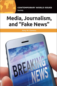 Media, Journalism, and Fake News