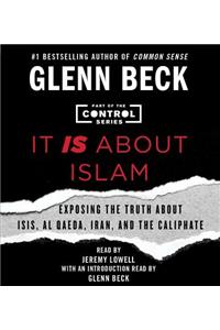 It Is about Islam: Exposing the Truth about Isis, Al Qaeda, Iran, and the Caliphate