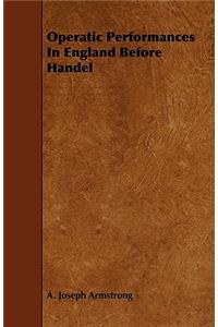 Operatic Performances In England Before Handel