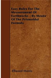 Easy Rules For The Measurement Of Earthworks - By Means Of The Prismoidal Formula