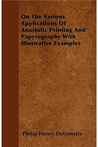 On The Various Applications Of Anastatic Printing And Papyrography With Illustrative Examples