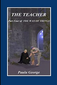 Way of Things, Part Four, The Teacher