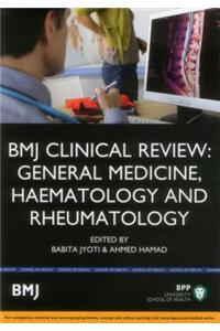 Bmj Clinical Review: General Medicine, Haematology and Rheumatology