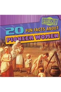 20 Fun Facts about Pioneer Women