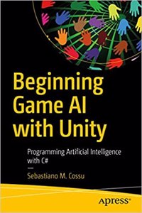 Beginning Game Ai With Unity: Programming Artificial Intelligence With C#