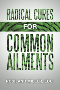 Radical Cures for Common Ailments