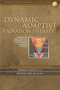 Dynamic Adaptive Radiation Therapy: A Primer on Dart, the Most Comprehensive Solution for Informed Patients