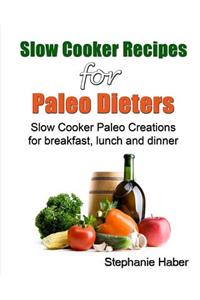 Slow Cooker Recipes for Paleo Dieters Paleo Slow Cooker Recipes for Breakfast, Lunch and Dinner