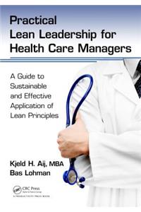 Practical Lean Leadership for Health Care Managers