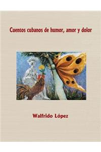 Cuentos cubanos de humor, amor y dolor