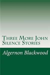 Three More John Silence Stories