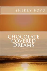 chocolate covered dreams