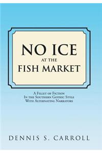 No Ice at the Fish Market