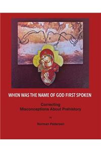 When Was the Name of God First Spoken: Correcting Misconceptions about Prehistory