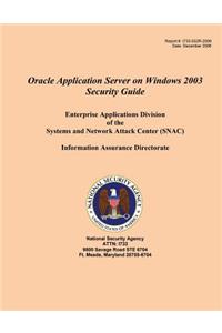 Oracle Application Server on Windows 2003 Security Guide Enterprise Applications Division of the Systems and Network Attack Center (SNAC)