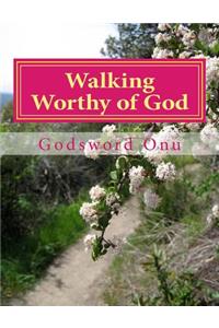 Walking Worthy of God