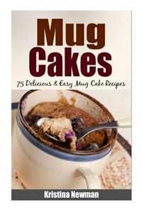 Mug Cakes - 75 Delicious & Easy Mug Cake Recipes