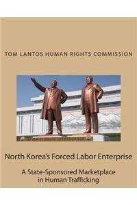 North Korea's Forced Labor Enterprise