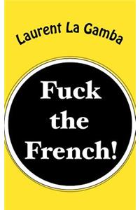 Fuck the French!