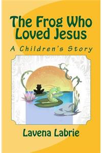 The Frog Who Loved Jesus