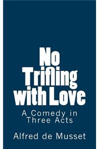 No Trifling with Love