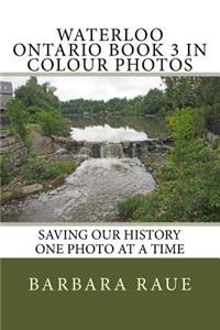 Waterloo Ontario Book 3 in Colour Photos